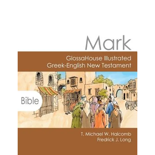 Mark: GlossaHouse Illustrated Greek-English New Testament - Paperback