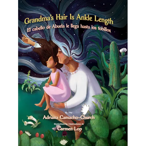 Grandma's Hair Is Ankle Length / El Cabello de Abuela Le Llega Hasta Los Tobillos - Hardcover
