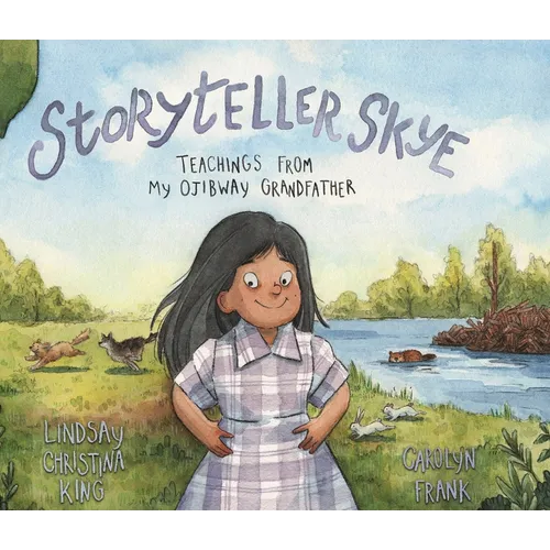 Storyteller Skye: Teachings from My Ojibway Grandfather - Hardcover