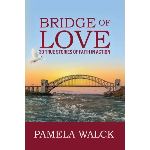 Bridge of Love: 30 True Stories of Faith in Action - Paperback