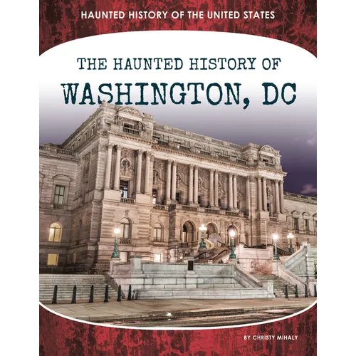 Haunted History of Washington, DC - Library Binding