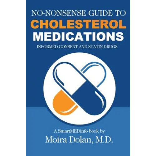 No-Nonsense Guide to Cholesterol Medications: Informed Consent and Statin Drugs - Paperback