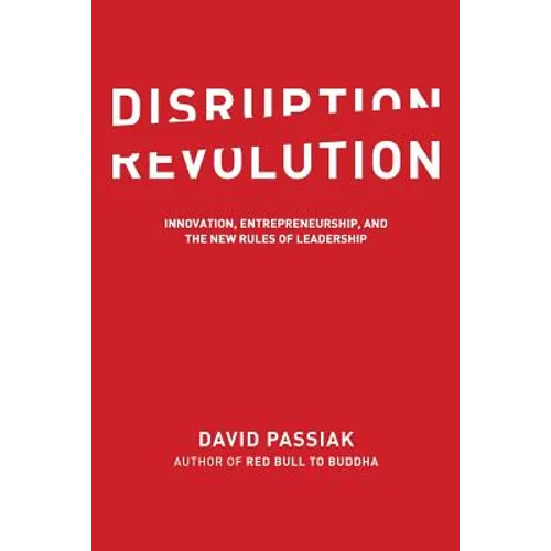 Disruption Revolution: Innovation, Entrepreneurship, and the New Rules of Leadership - Paperback