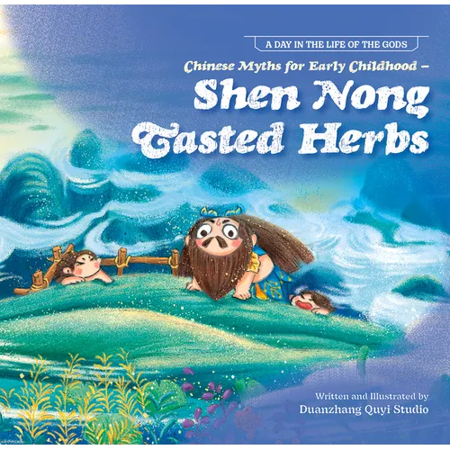 Chinese Myths for Early Childhood--Shen Nong Tasted Herbs - Paperback
