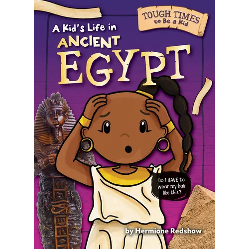 A Kid's Life in Ancient Egypt - Library Binding