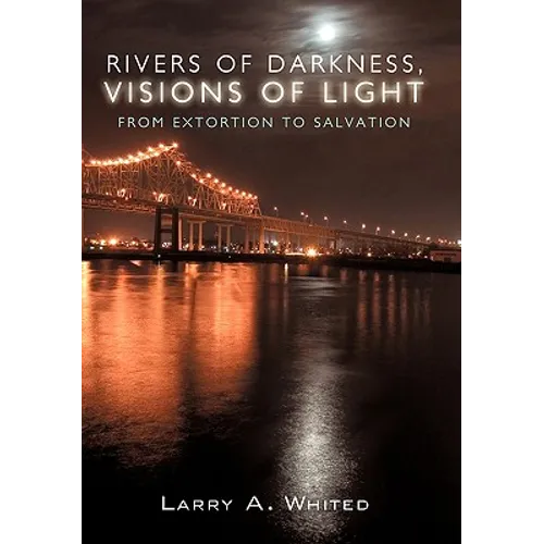 Rivers of Darkness, Visions of Light: From Extortion to Salvation - Paperback