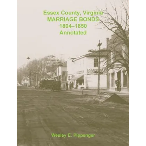 Essex County, Virginia Marriage Bonds, 1804-1850, Annotated - Paperback