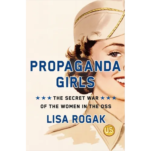 Propaganda Girls: The Secret War of the Women in the OSS - Hardcover