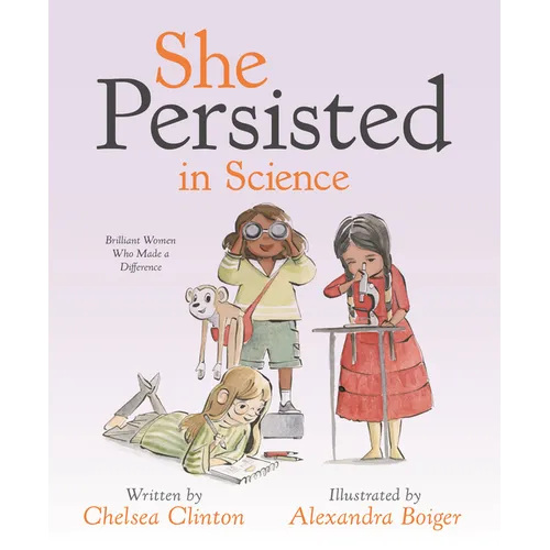 She Persisted in Science: Brilliant Women Who Made a Difference - Hardcover