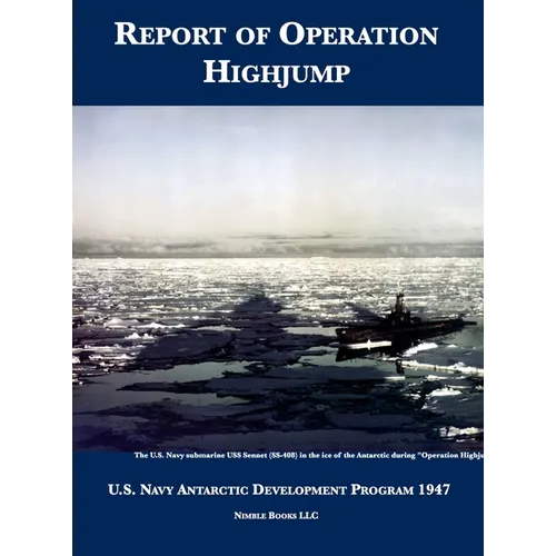 Report of Operation HighJump: U.S. Navy Antarctic Development Program 1947 - Hardcover