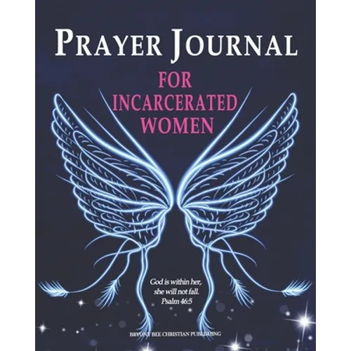 Prayer Journal For Incarcerated Women: 52 Week Scripture, Devotional & Guided Prayer Journal - Paperback