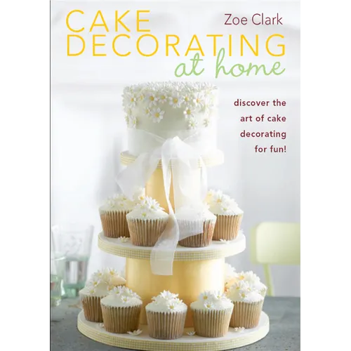 Cake Decorating at Home: Discover the Art of Cake Decorating for Fun! - Paperback