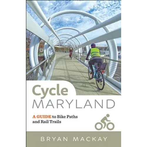 Cycle Maryland: A Guide to Bike Paths and Rail Trails - Paperback