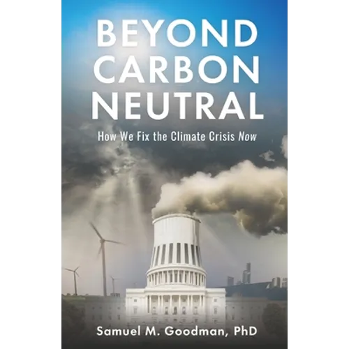Beyond Carbon Neutral: How We Fix the Climate Crisis Now - Paperback