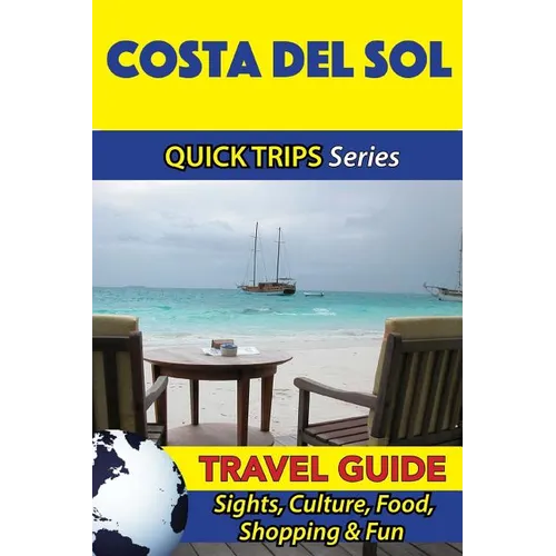 Costa del Sol Travel Guide (Quick Trips Series): Sights, Culture, Food, Shopping & Fun - Paperback