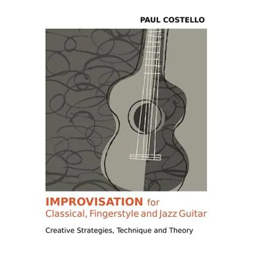 Improvisation for Classical, Fingerstyle and Jazz Guitar - Paperback