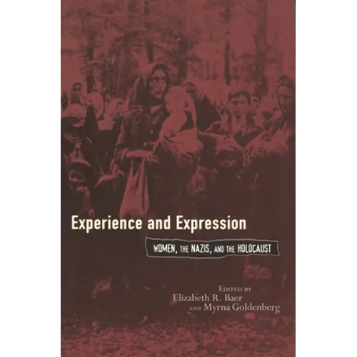 Experience and Expression: Women, the Nazis, and the Holocaust - Paperback