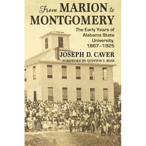 From Marion to Montgomery: The Early Years of Alabama State University, 1867-1925 - Hardcover