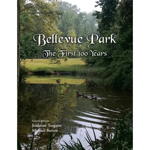 Bellevue Park the First 100 Years: An Anniversary History by Its Residents - Paperback