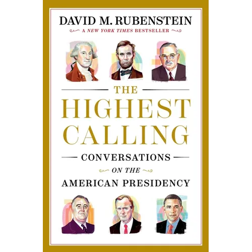The Highest Calling: Conversations on the American Presidency - Hardcover