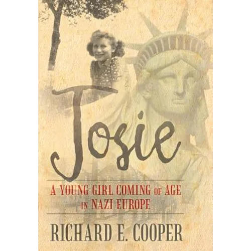 Josie: A Young Girl Coming of Age in Nazi Europe - Hardcover