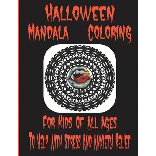 Halloween Mandala Coloring: For Kids Of All Ages To Help With Stress And Anxiety Relief - Paperback