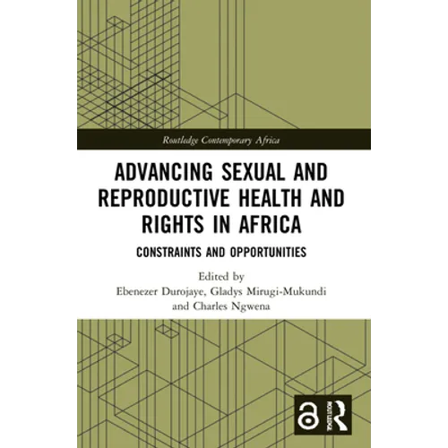 Advancing Sexual and Reproductive Health and Rights in Africa: Constraints and Opportunities - Paperback