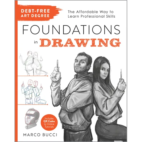 Debt-Free Art Degree: Foundations in Drawing: The Affordable Way to Learn Professional Skills - Includes Qr Codes to Online Tutorials - Paperback