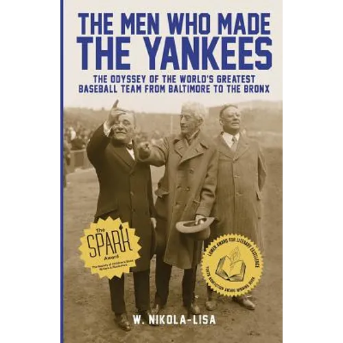 The Men Who Made the Yankees: The Odyssey of the World's Greatest Baseball Team from Baltimore to the Bronx - Paperback