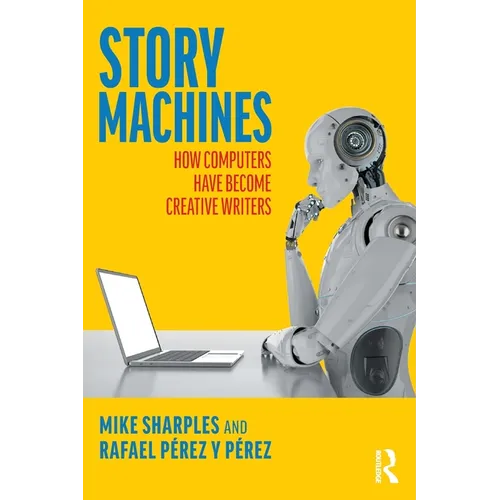 Story Machines: How Computers Have Become Creative Writers - Paperback