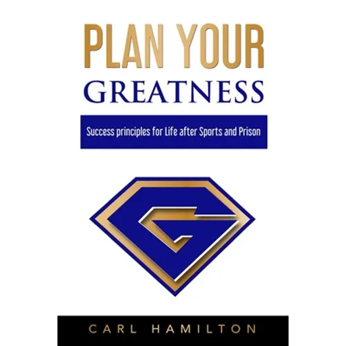 Plan Your Greatness: Success Principles for Life after Sports & Prison - Paperback