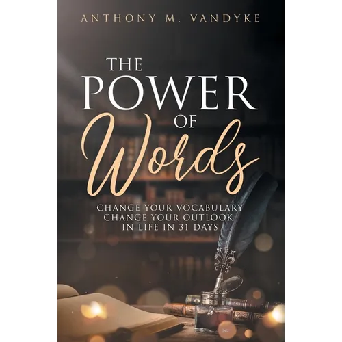 The Power of Words: Change Your Vocabulary in 31 Days - Paperback