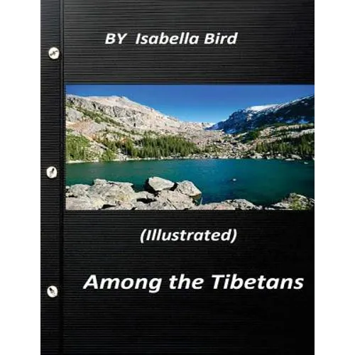 Among the Tibetans (1894) (Illustrated) by Isabella Bird - Paperback