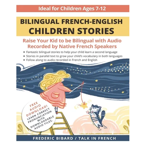 Bilingual French-English Children Stories: Raise your kid to be bilingual with free audio recorded by native French speakers - Paperback