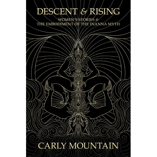 Descent & Rising: Women's Stories & the Embodiment of the Inanna Myth - Paperback