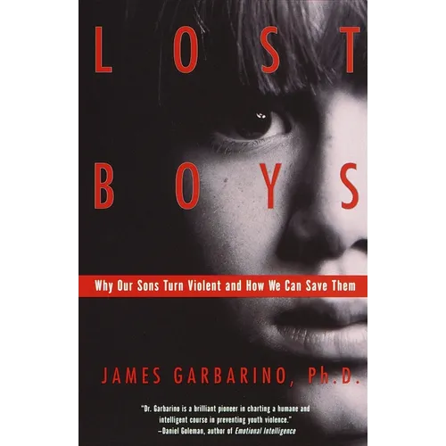 Lost Boys: Why Our Sons Turn Violent and How We Can Save Them - Paperback