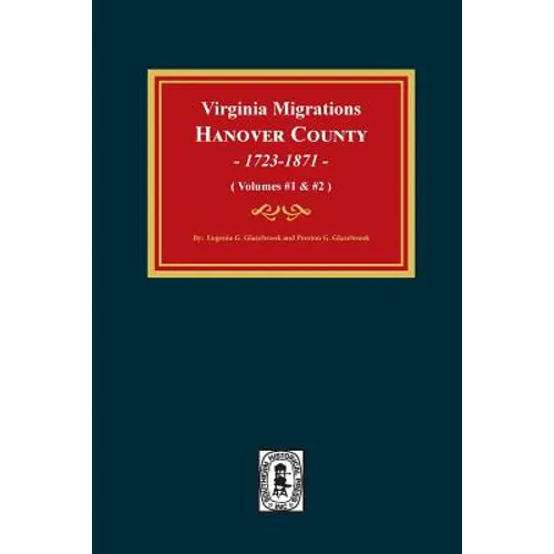 Virginia Migrations, Hanover County, 1723-1871. (Vols 1 & 2) - Paperback