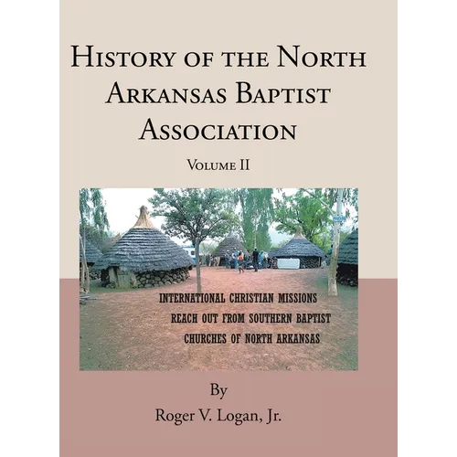 History of the North Arkansas Baptist Association: Volume II - Hardcover