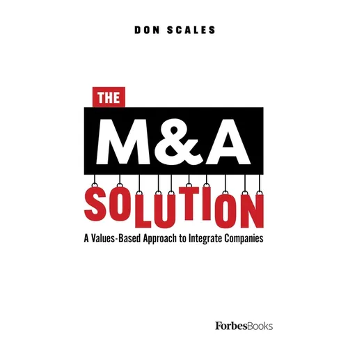 The M&A Solution: A Values-Based Approach to Integrate Companies - Hardcover