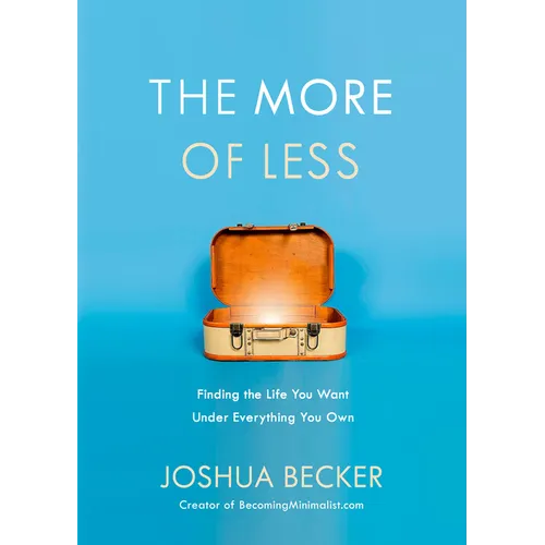 The More of Less: Finding the Life You Want Under Everything You Own - Paperback