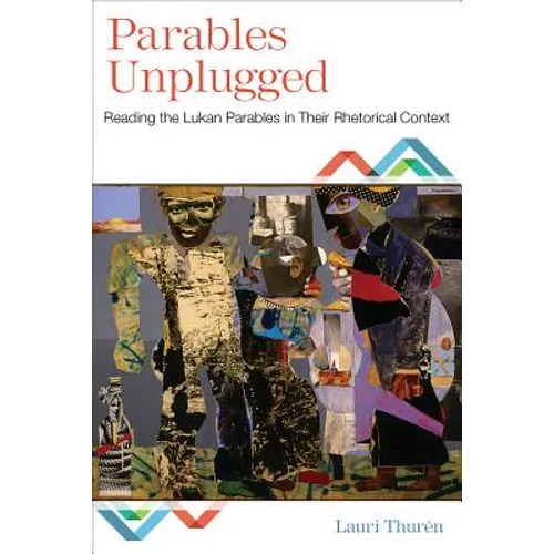 Parables Unplugged: Reading the Lukan Parables in Their Rhetorical Context - Paperback