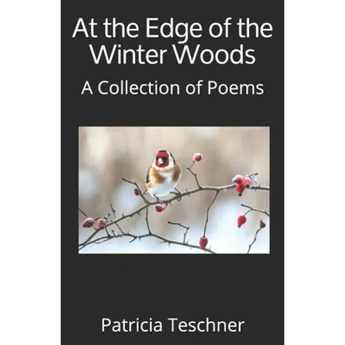At the Edge of the Winter Woods: A Collection of Poems - Paperback