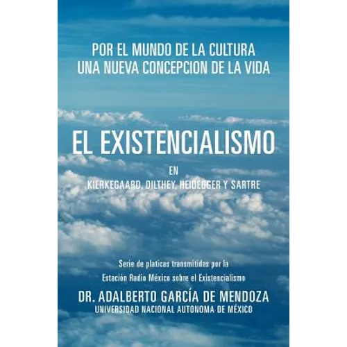 El Existencialismo En Kierkegaard, Dilthey, Heidegger y Sartre - Paperback