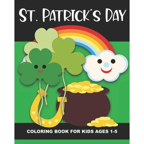 St. Patrick's Day Coloring Book for Kids Ages 1-5: Four-Leaf Clovers, Leprechaun Kids, Horseshoes, Pots of Gold, and More - Fun and Simple Images Aime - Paperback