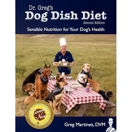 Dr. Greg's Dog Dish Diet: Sensible Nutrition for Your Dog's Health (Second Edition) - Paperback