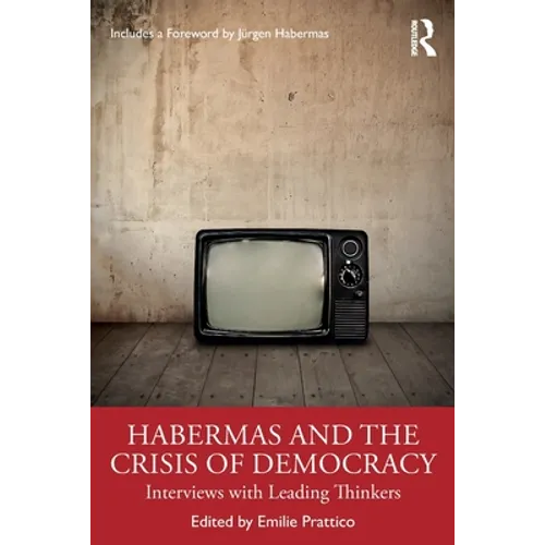 Habermas and the Crisis of Democracy: Interviews with Leading Thinkers - Paperback