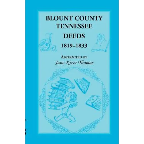 Blount County, Tennessee Deeds 1819-1833 - Paperback