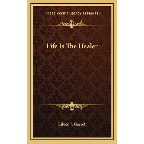 Life Is the Healer - Hardcover