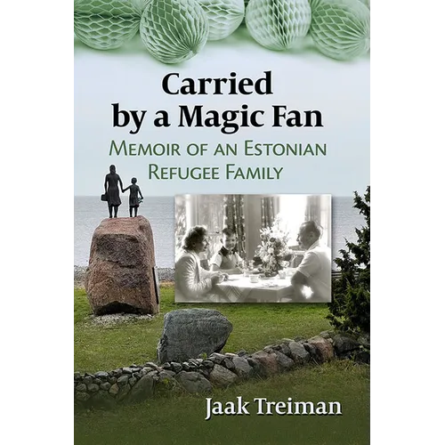 Carried by a Magic Fan: Memoir of an Estonian Refugee Family - Paperback