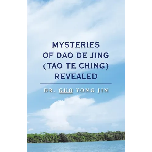 Mysteries of Dao De Jing (Tao Te Ching) Revealed - Paperback